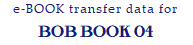 e-BOOK transfer data for  BOB BOOK 04 